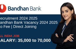 Bandhan Bank Recruitment 2024 2025 | Bandhan Bank Vacancy 2024 2025 | No Fee Bandhan Bank Recruitment 2024