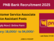 PNB Bank Recruitment 2025 – Opportunities for CSA, Office Assistant Posts | Apply before Ends! PNB Bank Recruitment 2025